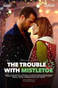 Постер: Поцелуй под омелой / The Trouble with Mistletoe (2017)