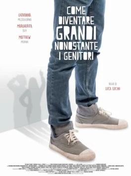 Постер: Как вырасти, несмотря на родителей / Come diventare grandi nonostante i genitori (2016)