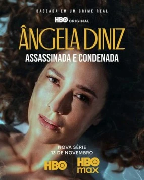 Постер: Анджела Диниз: убита и осуждена / Ângela Diniz: Assassinada e Condenada (2025)