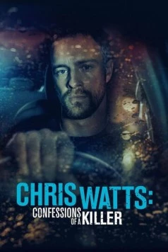 Постер: Крис Уоттс: Признания убийцы / Chris Watts: Confessions of a Killer (2020)
