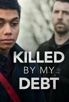 Постер: Убийственный долг / Killed by My Debt (2018)