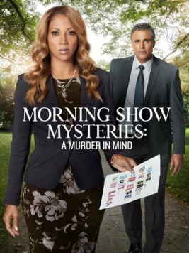 Постер: Тайны утреннего шоу: Убийство на уме / Morning Show Mysteries: A Murder in Mind (2019)