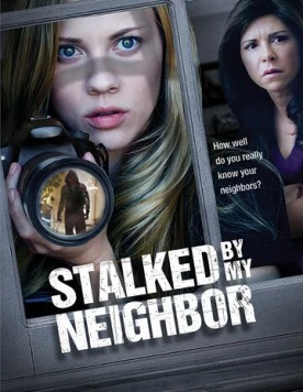 Постер: Преследуемая своим соседом / Stalked by My Neighbor (2015)