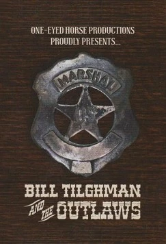 Постер: Билл Тильгман и преступники / Bill Tilghman and the Outlaws (2019)