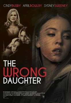 Постер: Люби меня, а то будет хуже / The Wrong Daughter (2018)