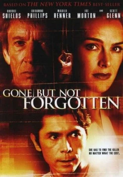 Постер: Ушла, но не забыта / Gone But Not Forgotten (2005)