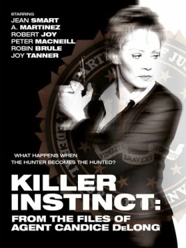 Постер: Инстинкт убийцы: Из досье агента Кэндис ДеЛонг / Killer Instinct: From the Files of Agent Candice DeLong (2003)