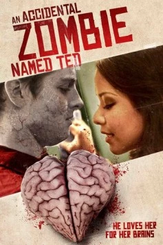 Постер: Случайный зомби по имени Тед / An Accidental Zombie (Named Ted) (2017)