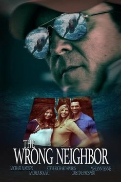 Постер: Плохая соседка / The Wrong Neighbor (2017)