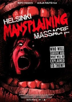 Постер: Хельсинкская резня / Helsinki Mansplaining Massacre (2018)