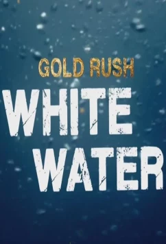 Постер: Discovery. Золотая лихорадка: Бурные воды / Gold Rush: White Water (2018)