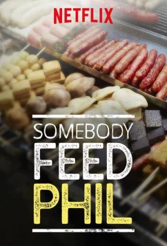 Постер: Кто-нибудь накормите Фила / Somebody Feed Phil (2018)