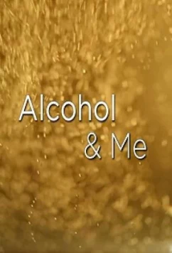 Постер: Алкоголь и я / Alcohol And Me (2018)