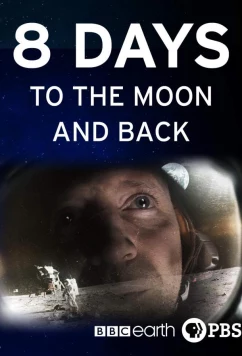 Постер: BBC. 8 дней: до Луны и обратно / 8 Days: To the Moon and Back (2019)