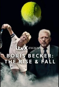 Постер: Борис Беккер: Взлет и падение / The Rise & Fall of Boris Becker (2023)