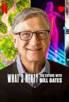 Постер: Что дальше? Будущее с Биллом Гейтсом / What's Next: The Future with Bill Gates (2024)