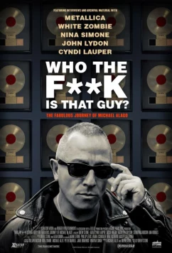 Постер: Что это за тип? Невероятная жизнь Майкла Алаго / Who the Fuck is That Guy? The Fabulous Journey of Michael Alago (2017)