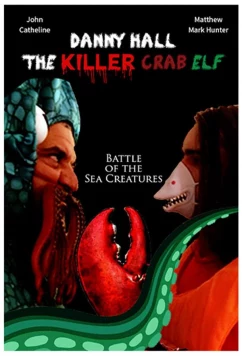 Постер: Дэнни Холл — убийца-эльф с клешней / Danny Hall the Killer Crab Elf (2021)