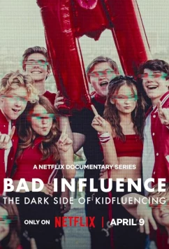 Постер: Дурное влияние: Кто стоит за детьми-инфлюенсерами / Bad Influence: The Dark Side of Kidfluencing (2025)
