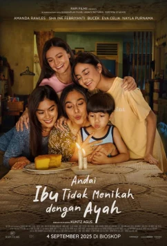 Постер: Если бы мама не вышла за папу / Andai Ibu Tidak Menikah dengan Ayah (2025)