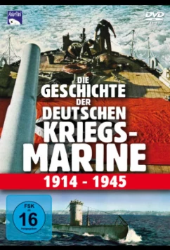 Постер: История Германского Военно-Морского Флота 1914-1945 / Die Geschichte der Deutschen Kriegsmarine 1914-1945 (2003)