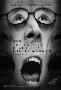 Постер: Изощрённая смерть психа-одиночки / The Twisted Death of a Lonely Madman (2016)