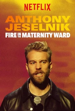 Постер: Энтони Джесельник: пожар в родильном отделении / Anthony Jeselnik: Fire in the Maternity Ward (2019)