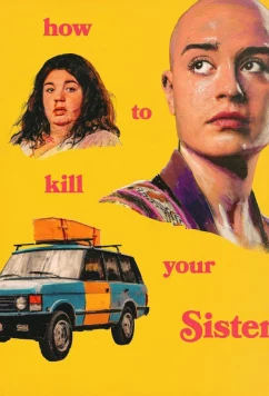Постер: Как убить свою сестру / How to kill your Sister (2025)