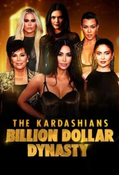 Постер: Кардашьян: Династия на миллиард долларов / The Kardashians: Billion Dollar Dynasty (2023)