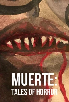 Постер: Муэрте: Ужасные Истории / Muerte: Tales of Horror (2018)