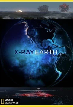 Постер: National Geographic: Земля под рентгеном / X-Ray Earth (2020)