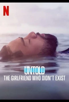 Постер: Нерассказанное: Подруга, которой не было / Untold: The Girlfriend Who Didn't Exist (2022)