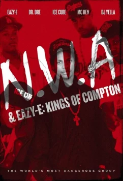Постер: NWA и Eazy-E: Короли Комптона / NWA & Eazy-E: Kings of Compton (2016)