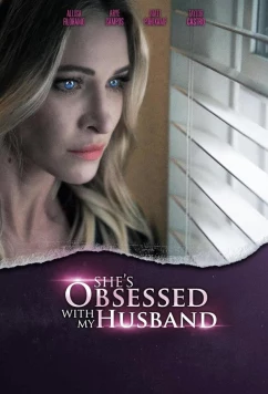 Постер: Одержимая моим мужем / She's obsessed with my husband (2024)