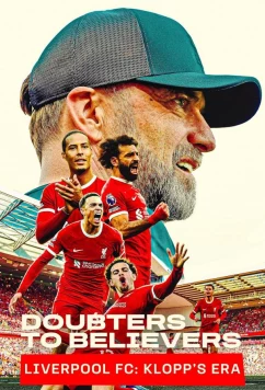 Постер: От скептиков к верующим: ФК «Ливерпуль» — эпоха Клоппа / Doubters to Believers: Liverpool FC - Klopp's Era (2025)