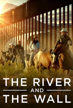 Постер: Река и Стена / The River and the Wall (2019)