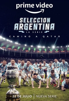 Постер: Сборная Аргентина. Дорога в Катар / Selección Argentina, la serie - Camino a Qatar (2022)