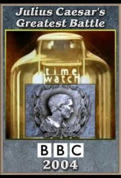 Постер: Шкала времени. Великая война Юлия Цезаря / Time Watch. Julius Caesar's Greatest Battle (2004)