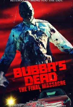 Постер: Смерть Баббы: Последнее убийство / Bubba's Dead: The Final Massacre (2021)