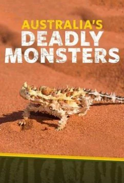 Постер: Смертельно опасные монстры Австралии / Australia's Deadly Monsters (2017)