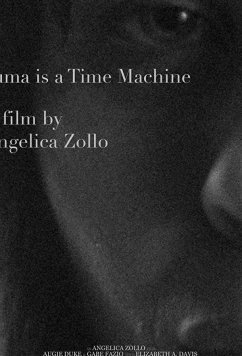 Постер: Trauma Is a Time Machine (2018)