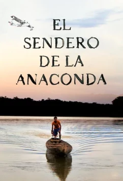 Постер: Тропинка анаконды / El sendero de la anaconda (2019)