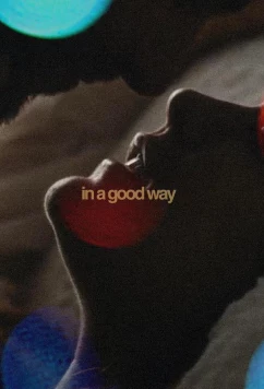Постер: В хорошем смысле / In a Good Way (2023)