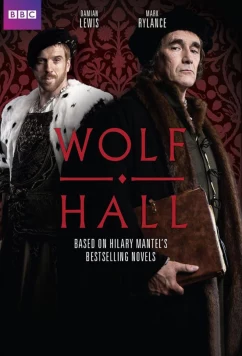 Постер: Волчий зал: Зеркало и свет / Wolf Hall: The Mirror and the Light (2024)